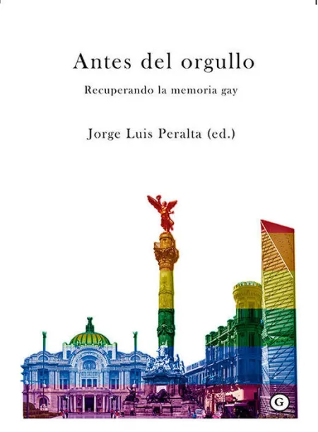 Antes del Orgullo. Recuperando la Memoria Gay