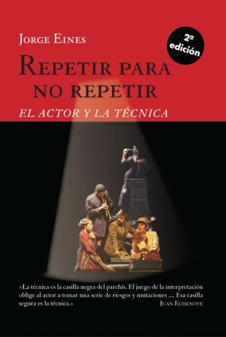 Repetir para no Repetir: el Actor y la Tecnica
