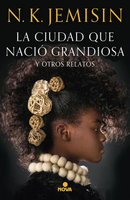 La Ciudad que Nació Grandiosa y Otros Relatos