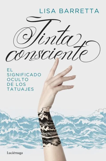 Tinta Consciente. El Significado Oculto de los Tatuajes
