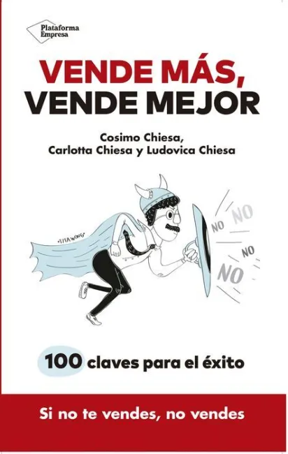 Vende Mas, Vende Mejor. 100 Claves para el Éxito