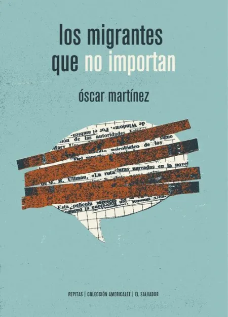 Los Migrantes que no Importan