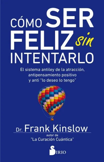 Como Ser Feliz sin Intentarlo