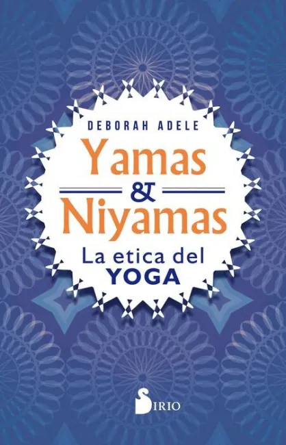 Yamas y Niyamas. La Ética del Yoga