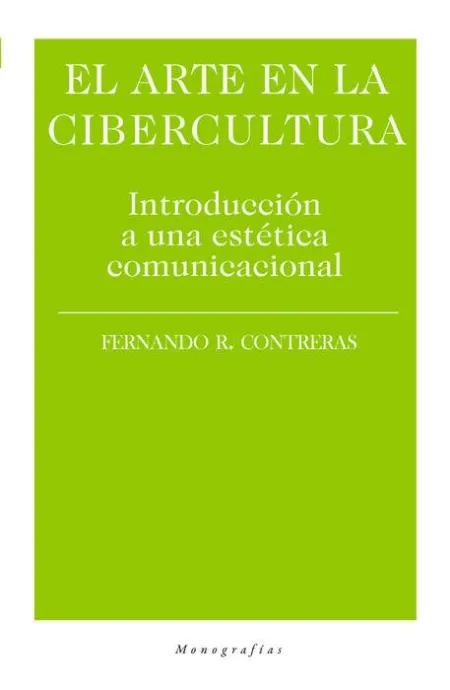 El Arte en la Cibercultura. Introduccion a una Estetica Comunicacional