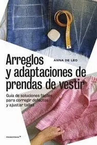 Arreglos y Adaptaciones de Prendas de Vestir -Guía de Soluciones Fáciles para Corregir Defectos y Ajustar Tallas