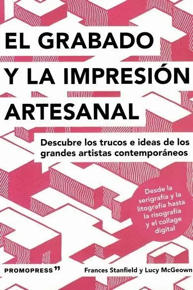 Grabado e Impresión Artesanal - Descubre los Trucos de los Grandes Artistas Cont