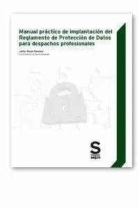 Manual Práctico de Implantación del Reglamento de Protección de Datos para Despachos Profesionales