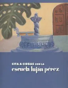 Cita a Ciegas con la Escuela Luján Pérez