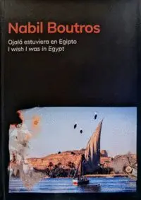 Nabil Boutros. Ojalá Estuviera en Egipto