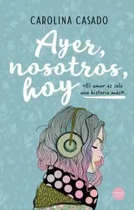 Ayer, Nosotros, Hoy