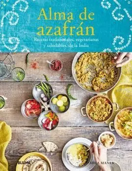 Alma de Azafran. Recetas Tradicionales, Vegetarianas y Saludables, de la India