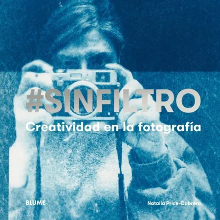 Sinfiltro. Creatividad en la Fotografia
