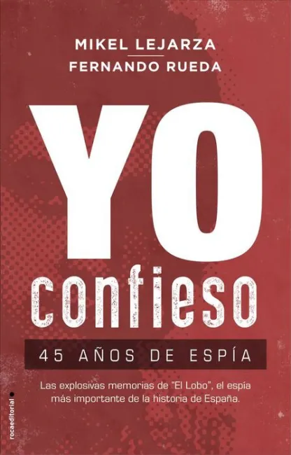 Yo Confieso. 45 Años de Espía