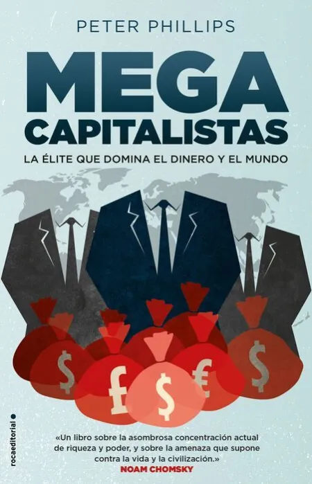 Megacapitalistas. La Élite que Domina el Dinero y el Mundo