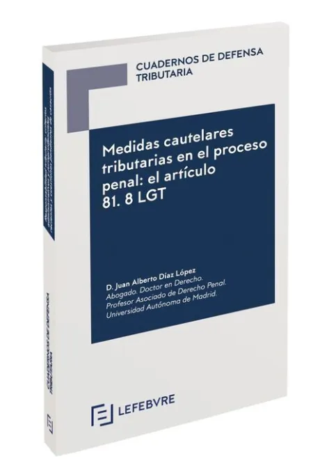 Medidas Cautelares Tributarias en el Proceso Penal: el Articulo 81,8 Lgt