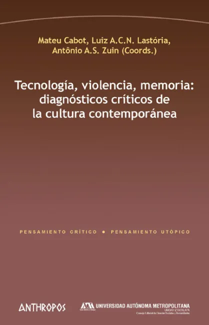 Tecnologia, Violencia, Memoria: Diagnósticos Críticos de la Cultura Contemporánea