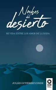 40 Noches en el Desierto. Lo que un Dueño del Todo Aprendio de los Amos de la Nada