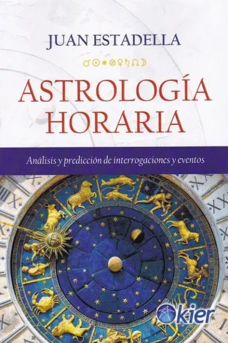 Astrología Horaria. Analisis y Prediccion de Interrogaciones y Eventos
