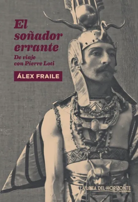 El Soñador Errante. De Viaje con Pierre Loti