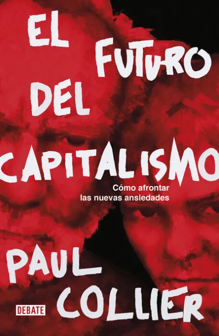 El Futuro del Capitalismo. Cómo Afrontar las Nuevas Ansiedades