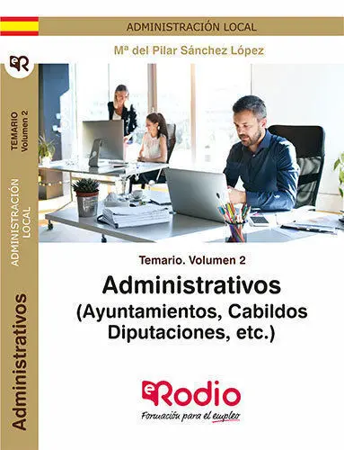 Temario Volumen 2. Administrativos (Ayuntamientos, Cabildos, Diputaciones, Etc. )