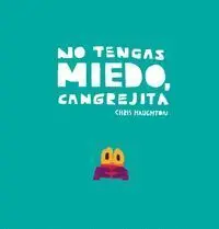 No Tengas Miedo, Cangrejita