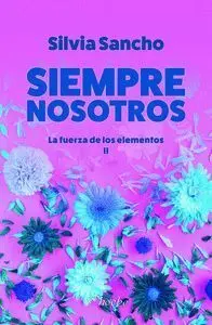 Siempre Nosotros. La Fuerza de los Elementos Ii