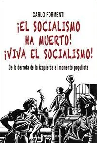 Ã?Â¡El Socialismo Ha Muerto! Ã?Â¡Viva el Socialismo!