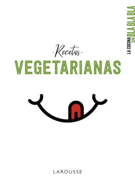 Recetas Vegetarianas. La Cocina sin Bla Bla Bla