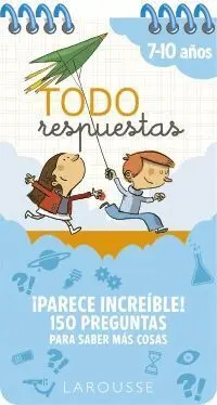 Todo Respuestas (7-10 Años) ­Parece Increíble! 150 Preguntas para Saber Más Cosas