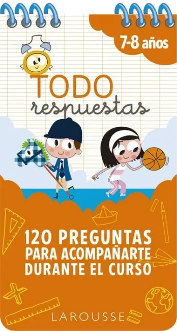 Todo Respuestas (7-8 Años) 120 Preguntas para Acompañarte Durante el Curso