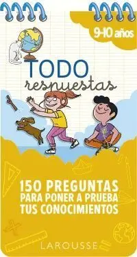 Todo Respuestas (7-10 Años) 150 Preguntas para Poner a Prueba Tus Conocimientos