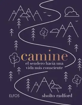 Camine. El Sendero Hacia una Vida Mas Consciente