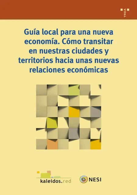 Guía Local para una Nueva Economía. Cómo Transitar en nuestras Ciudades y Territ