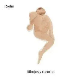 Rodin. Dibujos y Recortes.