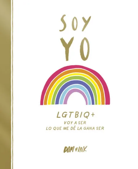 Soy yo. Lgtbi+ Voy a Ser lo que me de la Gana Ser