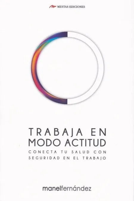 Trabaja en Modo Actitud. Conecta tu Salud con Seguridad en el Trabajo