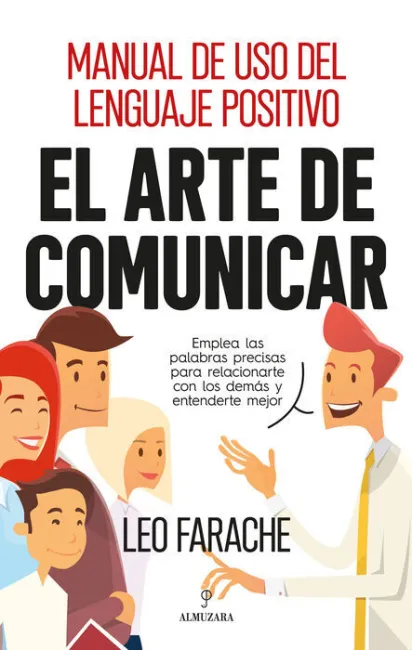 El Arte de Comunicar. Manual de Uso del Lenguaje Positivo