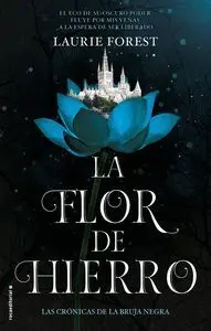 La Flor de Hierro. Las Crónicas de la Bruja Negra/2