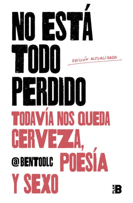 No está Todo Perdido. Todavia nos Queda Cerveza, Poesia y Sexo