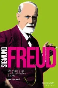 Sigmund Freud. Un Viaje a las Profundidades del yo.