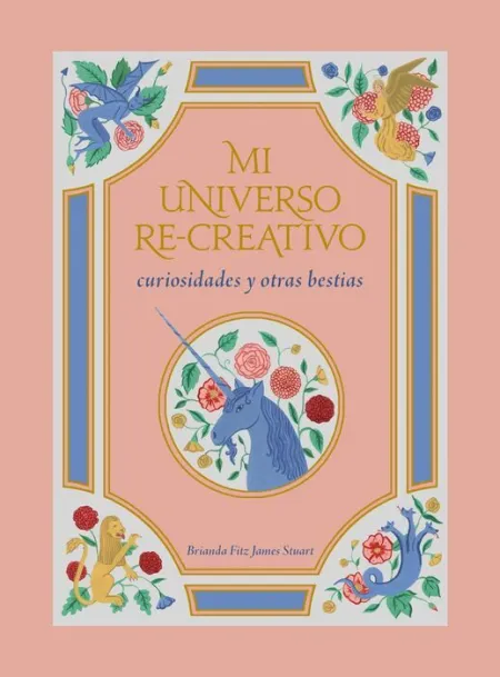 Mi Universo Re-Creativo. Curiosidades y Otras Bestias