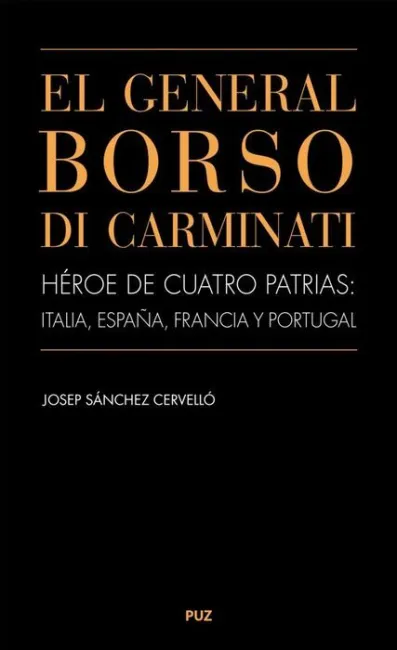 El General Borso Di Carminati. Héroe de Cuatro Patrias: Italia, España, Francia y Portugal