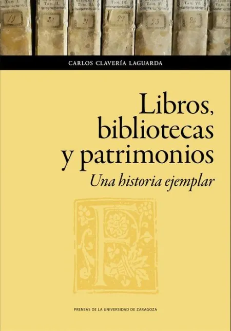 Libros, Bibliotecas y Patrimonios. Una Historia Ejemplar