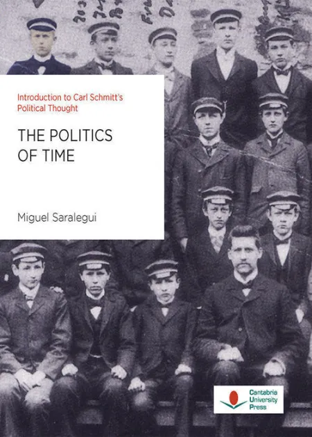 The Politics Of Time. Introduction To Carl Schmitt's Political Thought