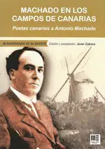 Machado en los Campos de Canarias. Poetas Canarios a Antonio Machado