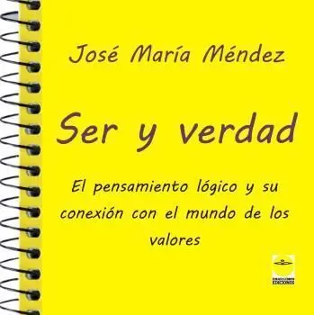Ser y Verdad. El Pensamiento Logico y Su Conexion con el Mundo de los Valores