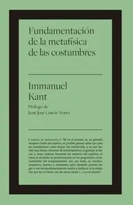 Fundamentacion de la Metafisica de las Costumbres