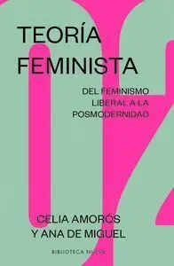 Teoria Feminista. Del Feminismo Liberal a la Posmodernidad